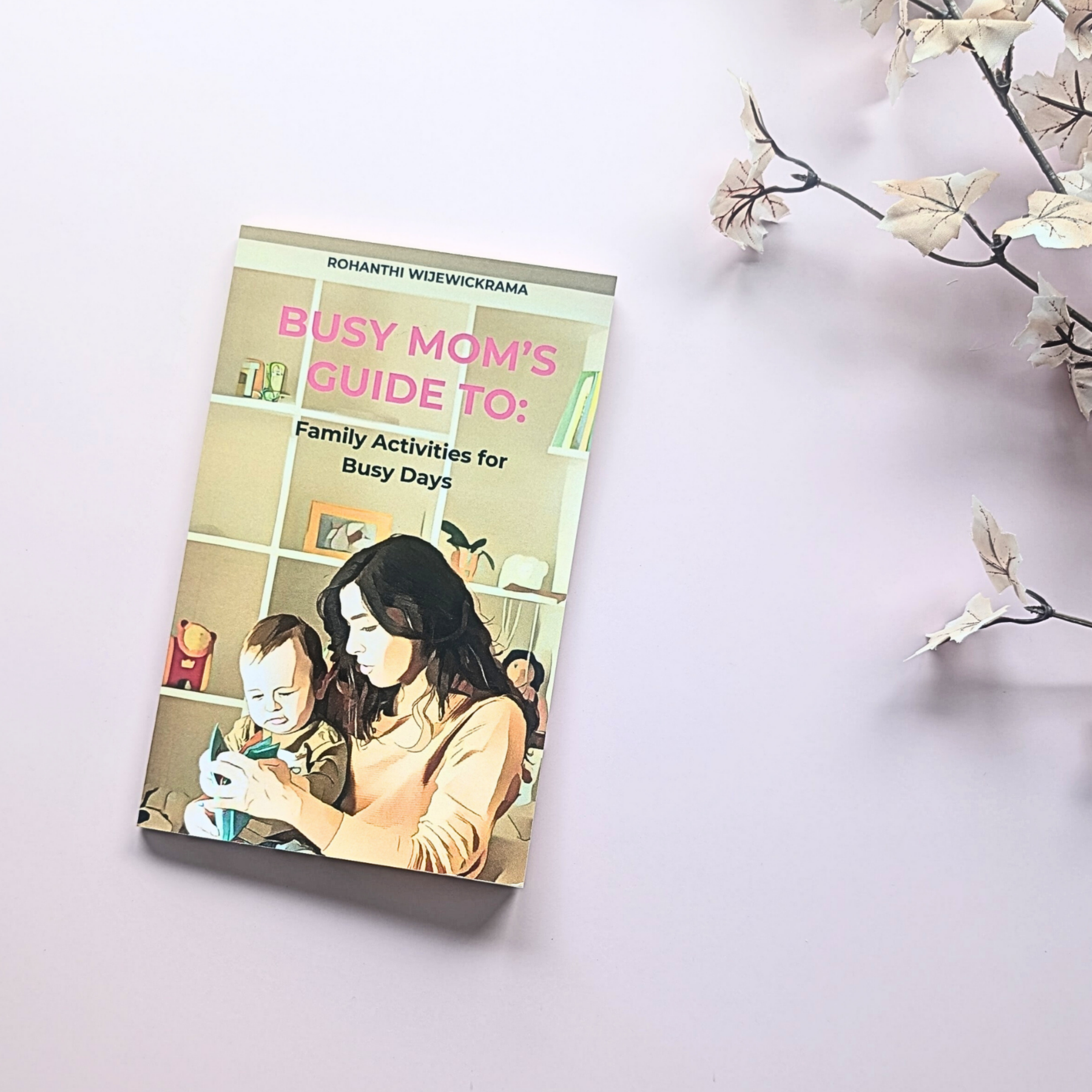 Hacks for Busy Mom's - Family Activities for busy Days (Book 2)