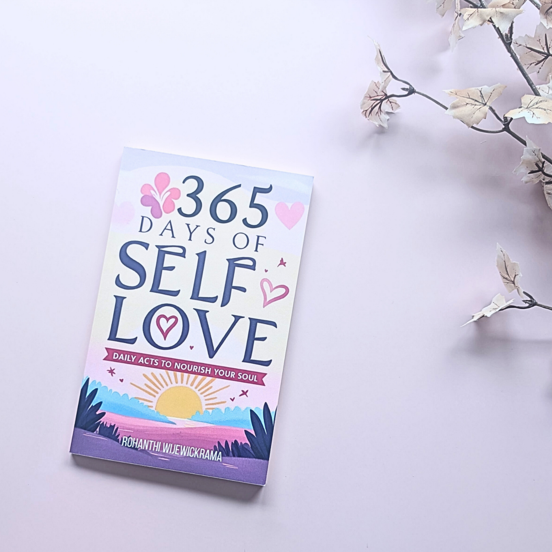 365 Days of Self-Love: Daily Acts to Nourish Your Soul