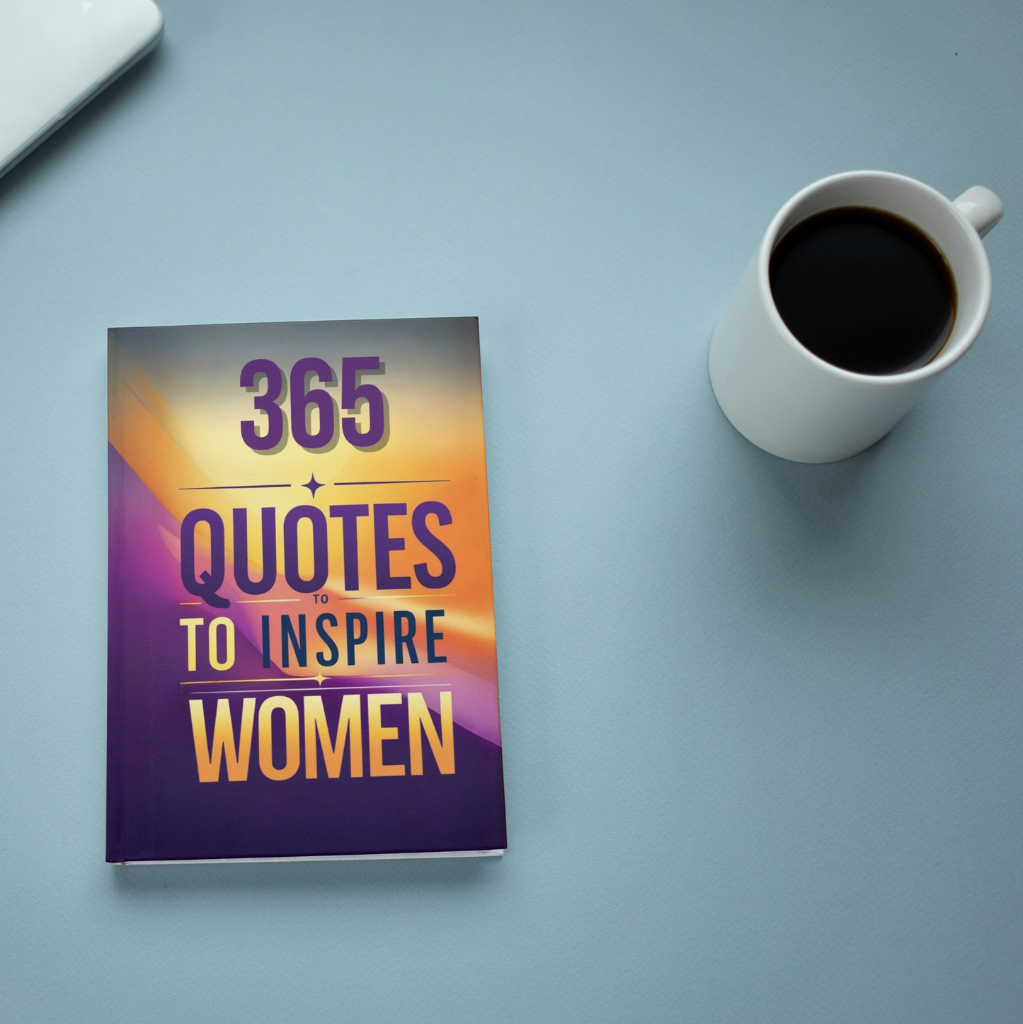 365 Quotes to Inspire Women: Women Empowerment, Daily Motivation for Women