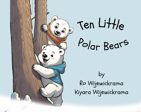 10 Little Polar Bears: Learn to count from one to Ten, Picture Story Book, for Little Readers, Animal book, counting book, numbers book, early learning