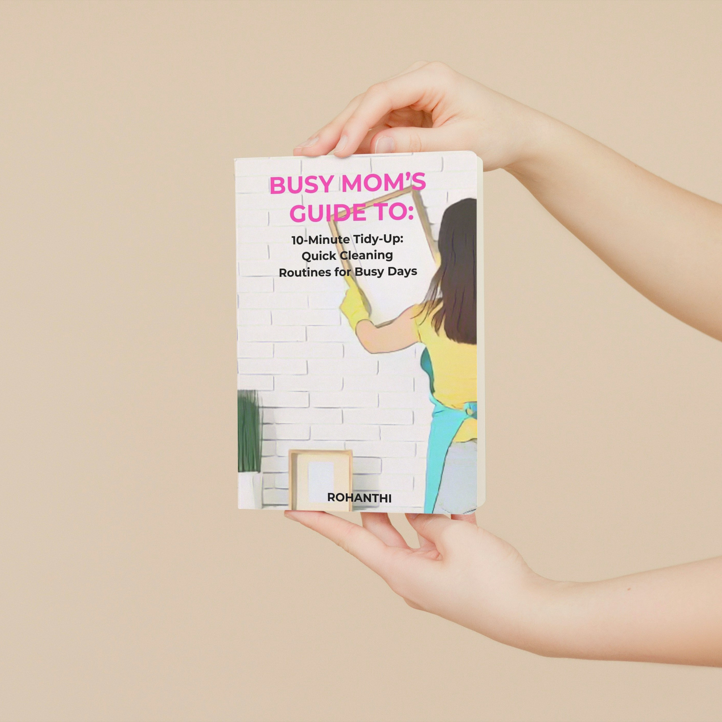 Busy moms guide to 10-Minute Tidy-Up: Quick Cleaning Routines for Busy Days